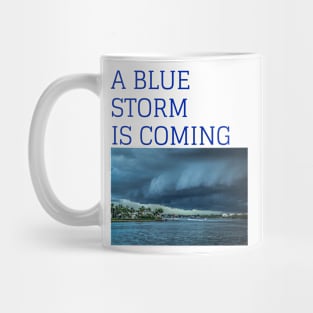 A BLUE STORM IS COMING in 2024 vote blue Mug